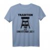 Bergbau Tradition ist Unsterblich T-Shirt  Für Bergleute, Fans & Geschichtsinteressierte zum Geburtstag, Vatertag & Weihnachten