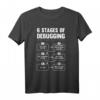 6 Stages of Debugging Lustiges Programmierer Informatiker T-Shirt  Perfektes Geschenk für Entwickler & IT-Profis