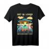 Get In Loser Alien UFO Funny T-Shirt  Retro Vintage Design für Männer & Frauen, Lustiges Alien & UFO Motiv, Sarkastisches Outift für UFO-Fans