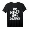 Lustiges Milf-Zitat T-Shirt - 'Do MILFS not drugs' für Muttertag, Geburtstagsgeschenk oder besonderen Anlass für Frauen mit Sinn für Humor