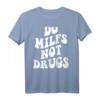 Lustiges Milf-Zitat T-Shirt - 'Do MILFS not drugs' für Muttertag, Geburtstagsgeschenk oder besonderen Anlass für Frauen mit Sinn für Humor