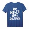 Lustiges Milf-Zitat T-Shirt - 'Do MILFS not drugs' für Muttertag, Geburtstagsgeschenk oder besonderen Anlass für Frauen mit Sinn für Humor
