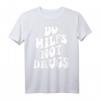 Lustiges Milf-Zitat T-Shirt - 'Do MILFS not drugs' für Muttertag, Geburtstagsgeschenk oder besonderen Anlass für Frauen mit Sinn für Humor
