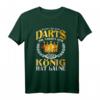 Reichet Mir Meine Darts Ihr Narren der König Hat Laune Dart T-Shirt  Lustiges Dart Design für Dartspieler & Geschenkidee für Dartfans