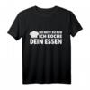 Sei Nett Zu Mir Ich Koche Dein Essen - Lustiges Küchenchef und Koch T-Shirt für Köche in Ausbildung & Leidenschaftliche Küchenprofis