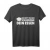 Sei Nett Zu Mir Ich Koche Dein Essen - Lustiges Küchenchef und Koch T-Shirt für Köche in Ausbildung & Leidenschaftliche Küchenprofis