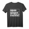 Opas gegen Rechts - Anti-Rassismus T-Shirt für Toleranz & gesellschaftliches Statement gegen Rechtsextremismus