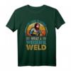 And I Think to Myself What a Wonderful Weld - Lustiges Schweißer T-Shirt mit Spruch für Profis & Handwerker