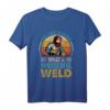 And I Think to Myself What a Wonderful Weld - Lustiges Schweißer T-Shirt mit Spruch für Profis & Handwerker