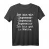 Ich bin ein Ingenieur - Lustiges Berufswitz T-Shirt für Männer und Frauen, perfekt für Studium, Beruf und Fans von Mathematik und Naturwissenschaften