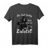 Du bist lustig dich hole ich zuletzt! - Lustiges T-Shirt als Geschenkidee für Geburtstag, Vatertag, Muttertag, Ostern, Weihnachten & Feiertage