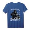 Du bist lustig dich hole ich zuletzt! - Lustiges T-Shirt als Geschenkidee für Geburtstag, Vatertag, Muttertag, Ostern, Weihnachten & Feiertage