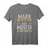 Alles wird gut der Meister ist jetzt da Handwerker Meister T-Shirt - Lustiges Geschenk zur Meisterprüfung für Handwerker & Bauarbeiter