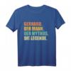 Gerhard Spruch T-Shirt  Legendäres Geschenk für Männer mit dem Namen Gerhard, perfekt als Geschenkidee