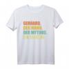 Gerhard Spruch T-Shirt  Legendäres Geschenk für Männer mit dem Namen Gerhard, perfekt als Geschenkidee