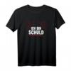 Ich bin Schuld - Wer denn auch sonst... Lustiges Sarkastisches T-Shirt für Arbeitskollegen, Freunde und Tollpatsche