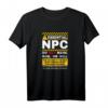 Lustiges NPC Rollenspiel T-Shirt für Gamer - Witziges Design mit Zitat, Perfektes Geschenk für Rollenspiel- und Gaming-Fans