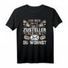 Lustiges Briefträger T-Shirt - Leg dich nicht mit dem Zusteller an, perfekte Geschenkidee für Kurierfahrer & Postboten