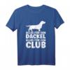 Alles Für Den Dackel & Den Club - Lustiges Dackel T-Shirt für Hunde- und Dackelliebhaber als Geschenk zu Weihnachten & Geburtstag
