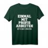 Lustiges Handwerker T-Shirt mit Spruch - Einmal Mit Profis Arbeiten Nur 5 Minuten  Perfektes Geschenk für Bau-, Metall- und Handwerksberufe