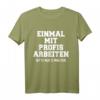 Lustiges Handwerker T-Shirt mit Spruch - Einmal Mit Profis Arbeiten Nur 5 Minuten  Perfektes Geschenk für Bau-, Metall- und Handwerksberufe