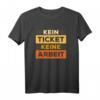 Kein Ticket Keine Arbeit T-Shirt  Lustiges IT-Profi Geschenk für System- und Datenbankadministratoren