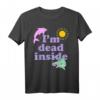 I'm Dead Inside Dolphin Shirt  Lustiges Sarkasmus T-Shirt für Humor, Depression Awareness & Partys, perfekt als Geschenk für Freunde und Familie