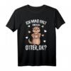 Ich mag halt Otter Seeotter Kinder Damen Mädchen T-Shirt - Lustiges Tiermotiv, perfektes Geschenk für Otter-Liebhaber zu Weihnachten & Geburtstag