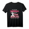 Ein Tag Ohne Handball Lustiges Spruch T-Shirt für Mädchen und Frauen  Perfektes Geschenk für Handballfans, Handballspielerinnen & Trainerinnen