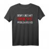 Don't Like Me? Fuck Off! Provokantes Humor T-Shirt für Männer und Frauen  Für echte Persönlichkeiten und freche Statements