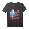 Zu fett fürs Ballett Unicorn Ballerina T-Shirt - Lustiges Statement für Damen und Mädchen, Perfekt als Geschenk zum Muttertag & Weihnachten