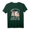 Sorry I Can't I Have Plans with My Cat - Lustiges Katzen T-Shirt für Katzenliebhaber, perfekte Geschenkidee für Cat Lovers, Damen und Herren