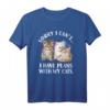 Sorry I Can't I Have Plans with My Cat - Lustiges Katzen T-Shirt für Katzenliebhaber, perfekte Geschenkidee für Cat Lovers, Damen und Herren