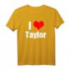 I Love Taylor T-Shirt  Liebesgeschenk für Frauen mit Herzmotiv, klassisch geschnitten