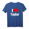 I Love Taylor T-Shirt  Liebesgeschenk für Frauen mit Herzmotiv, klassisch geschnitten