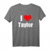I Love Taylor T-Shirt  Liebesgeschenk für Frauen mit Herzmotiv, klassisch geschnitten