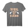 Weil ich es kann, Alleskönner, Besserwisser, Perfekt - Lustiges T-Shirt für Männer & Frauen, ideales Geschenk für Geburtstag, Muttertag, Vatertag & Weihnachten