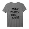 NEED MONEY FOR CARS - Autoliebhaber T-Shirt für Motorsportfans, Tuning & Drift - Perfektes Geschenk für Autoenthusiasten