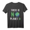 There is no planet B Erde Klimaschutz T-Shirt - Für Umweltschützer und nachhaltigen Lebensstil