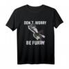 Furry Don 't Worry Be Furry Wolf Fox T-Shirt  Perfect for Furry Conventions, Animal Fans & Fursona Pride