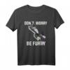 Furry Don 't Worry Be Furry Wolf Fox T-Shirt  Perfect for Furry Conventions, Animal Fans & Fursona Pride