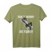 Furry Don 't Worry Be Furry Wolf Fox T-Shirt  Perfect for Furry Conventions, Animal Fans & Fursona Pride