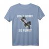 Furry Don 't Worry Be Furry Wolf Fox T-Shirt  Perfect for Furry Conventions, Animal Fans & Fursona Pride