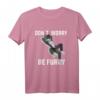 Furry Don 't Worry Be Furry Wolf Fox T-Shirt  Perfect for Furry Conventions, Animal Fans & Fursona Pride