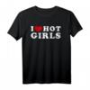 I Love Hot Girls T-Shirt - Lustiges Vintage Design für Männer, Humor Shirt mit Aussage