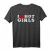 I Love Hot Girls T-Shirt - Lustiges Vintage Design für Männer, Humor Shirt mit Aussage