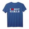 I Love Hot Girls T-Shirt - Lustiges Vintage Design für Männer, Humor Shirt mit Aussage