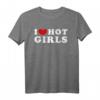 I Love Hot Girls T-Shirt - Lustiges Vintage Design für Männer, Humor Shirt mit Aussage