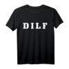 Herren DILF Funny Dad Witz T-Shirt  Perfektes Vatertagsgeschenk für humorvolle Väter und Papa-Liebhaber