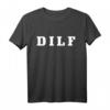 Herren DILF Funny Dad Witz T-Shirt  Perfektes Vatertagsgeschenk für humorvolle Väter und Papa-Liebhaber